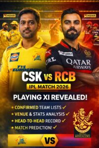 CSK vs RCB Playing XI 2026: Full Team List, Match Preview & Venue Details